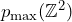 p_{\mathrm{max}}(\mathbb{Z}^2)